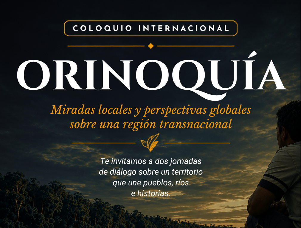 Abiertas las inscripciones para el Coloquio Internacional sobre la Orinoquía